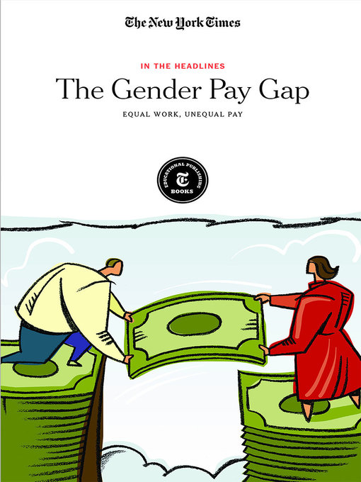 Title details for The Gender Pay Gap by The New York Times Editorial Staff - Available
